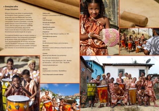 Público-alvo
Turistas e comunidade em geral
Local
Sede do grupo
Duração da atividade
45 minutos
Tamanho dos grupos
10 a 20 pessoas
Frequência
De 15 em 15 dias (terças e quintas, às 19h)
Antecedência da reserva
10 dias
Inclui
Brinde artesanal, frutas e sucos da época
Não inclui
Bijuterias e outros adereços artesanais expostos
para venda
Contato
Maria da Guia Mendes (Lia da Bomba)
81 3443.3556 / 8519.6512
Rua Córrego Antônio Rodrigues, 238 – Bomba
do Hemetério – CEP 52211-050 – Recife/PE
mario.jrm@hotmail.com
Roteiros
Conhecendo o território / BombÁfrica
Preço (clique para consultar tabela)
Emoções afro
Grupo Omobirim
Música e dança não faltam na apresentação
do Omobirim. Quem garante é o próprio
grupo afro, que vem realizando, com êxito,
um trabalho social com jovens e crianças da
comunidade. Durante a atividade, o visitante
poderà dançar e tocar instrumentos com os
jovens, além de adquirir adereços, bijuterias
e instrumentos percussivos, degustando
frutas e sucos da época. É a cultura afro como
ferramenta de transformação de um povo.
É na sede do Omobirim que, às terças e quintas, a
atividade acontece. Seus integrantes encarregam-
se de animar a festa, que começa às 19 horas e
dura, aproximadamente, 45 minutos. Há brindes
(“turista Omobirim”) artesanais confeccionados
pelas talentosas jovens da comunidade, entregues
aos visitantes no encerramento do espetáculo.
25
 