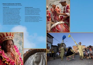 Roteiro Conhecendo o Território
(turistas hospedados durante um dia e uma noite)
A partir das 17h
A visita tem início com um passeio pela localidade,
proporcionando a descoberta do território e do
jeito de ser da comunidade, que tem na força
criativa sua principal identidade. Uma conversa
sobre a História Brilhante de Dona Marivalda,
rainha do Maracatu Estrela Brilhante, em sua
residência localizada no alto de uma escadaria,
constitui o ponto forte da atividade. Em seguida, o
turista vai conhecer danças, valores e gastronomia
de santo na atividade Vivências do Terreiro, um
momento mágico e cheio de ensinamentos. Logo
após, passará na Ladeira da Alegria para assistir
ao espetáculo Brincando com o Boi Mimoso e
presenciar um trabalho social de“tirar o chapéu”.
Atividades opcionais
Passear pelas ruas e conhecer o ateliê de
Zildo Marques, podendo participar da sua
oficina (Riscos e Rabiscos), a fim de“brincar”
com a própria imaginação, enquanto se
ouve o artista plástico contar“causos”e
acontecimentos da Bomba do Hemetério.
A atividade Vivências do Terreiro pode ser
substituída pela Emoções Afro, onde o visitante
assistirá a uma apresentação repleta de
elementos africanos, acompanhando o histórico
do grupo e das suas vivências artísticas.
53
 