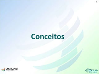 Conceitos
5
 