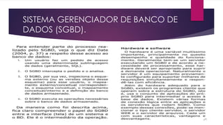 SISTEMA GERENCIADOR DE BANCO DE 
DADOS (SGBD). 
 