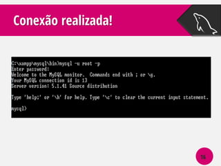 Conexão realizada!

16

 
