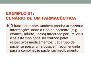 EXEMPLO 01:
CENÁRIO DE UM FARMACÊUTICA
 