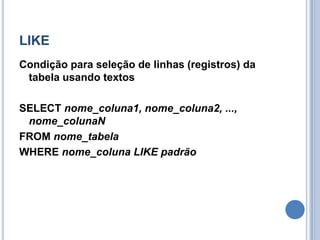 SUM           SomarExemplos DDLCriar uma tabela              CREATE TABLENOME