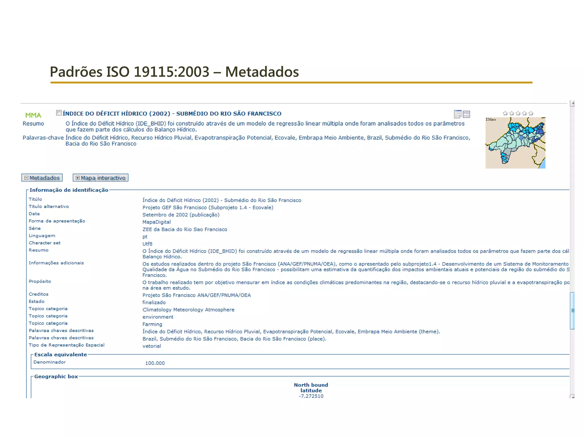 Padrões ISO 19115:2003 – Metadados
 
