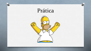 Prática
 