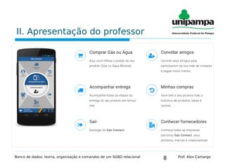 8
II. Apresentação do professor
Banco de dados: teoria, organização e comandos de um SGBD relacional Prof. Alex Camargo
 