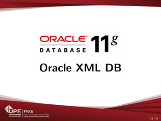 Oracle XML DB
13 / 37
 