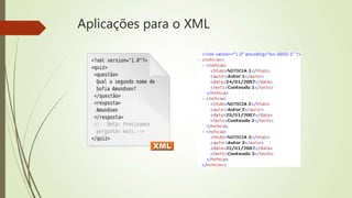 Aplicações para o XML 
 