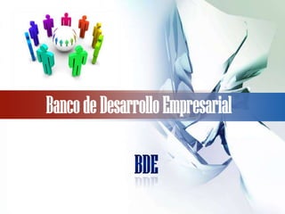 Banco de Desarrollo Empresarial BDE 