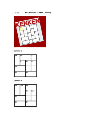 CXXVI) EL JUEGO DEL KENKEN ( nivel II)
Ejemplo 1
Ejemplo 2
 