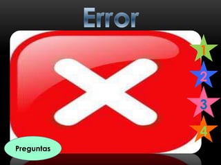 1
            2

            3
            4
Preguntas
 