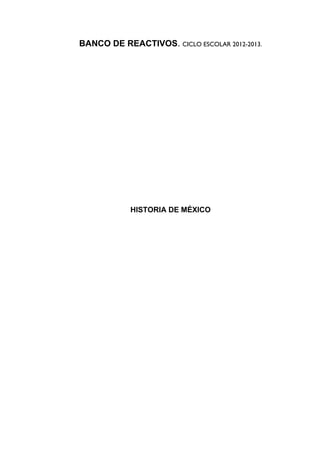 BANCO DE REACTIVOS. CICLO ESCOLAR 2012-2013.




            HISTORIA DE MÉXICO
 