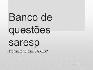 Banco de
questões
saresp
Preparatório para SARESP
SARESP – 2004 – 3º E.F. - M
 