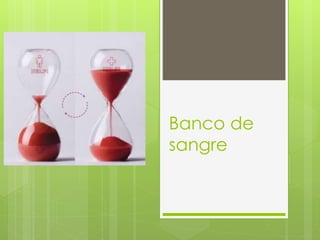 Banco de
sangre
 