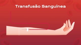 Transfusão Sanguínea
 