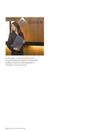 A informação contida neste documento é
complementada pelo Relatório e Contas 2009
do Banco Finantia que está disponível na
internet em www.finantia.com.




24   Banco Finantia Síntese Anual 2009
 