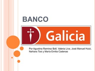 BANCO Por Agustina Ramirez Boll, Valeria Liva, José Manuel Huici, Nahiara Tosi y María Emilia Cadenas 