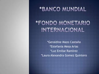 *Geraldine Mazo Castaño
*Estefania Mesa Arias
*Luz Emilse Ramírez
*Laura Alexandra Gomez Quintero
 