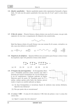 Nível 1

146. Quatro quadrados – Quatro quadrados iguais estão superpostos formando a ﬁgura
     dada. Se cada um dos quatro quadrados tem uma área de 3 cm2 , qual é a área dessa
     ﬁgura?
                                                                                                                                               ...........................................
                                                                                                                                               ..........................................
                                                                                                                                               ..                                        .
                                                                                                                                                                                         .
                                                                                                                                               .
                                                                                                                                               .
                                                                                                                                               .                                         .
                                                                                                                                                                                         .
                                                                                                                                                                                         .
                                                                                                                                               .
                                                                                                                                               .
                                                                                                                                               .                                         .
                                                                                                                                                                                         .
                                                                                                                                                                                         .
                                                                                                                                               .
                                                                                                                                               .
                                                                                                                                               .                                         .
                                                                                                                                                                                         .
                                                                                                                                                                                         .
                                                                                                                                               .
                                                                                                                                               .                                         .
                                                                                 ...........................................
                                                                                 ..........................................
                                                                                 .
                                                                                 .
                                                                                  .                                        .
                                                                                                                           .
                                                                                                                           .
                                                                                                                                               .
                                                                                                                                               .
                                                                                                                                               .
                                                                                                                                               .                               ..........................................
                                                                                                                                                                               ...........................................
                                                                                                                                                                               .
                                                                                                                                                                               .
                                                                                                                                                                                .        .
                                                                                                                                                                                         .
                                                                                                                                                                                         .
                                                                                                                                                                                         .                               .
                                                                                                                                                                                                                         .
                                                                                                                                                                                                                         .
                                                                                 .
                                                                                 .
                                                                                 .                                         .
                                                                                                                           .
                                                                                                                           .                   .
                                                                                                                                               .
                                                                                                                                               .                               .
                                                                                                                                                                               .
                                                                                                                                                                               .         .
                                                                                                                                                                                         .
                                                                                                                                                                                         .                               .
                                                                                                                                                                                                                         .
                                                                                                                                                                                                                         .
                                                                                 .
                                                                                 .
                                                                                 .                                         .
                                                                                                                           .
                                                                                                                           .                   .
                                                                                                                                               .
                                                                                                                                               .                               .
                                                                                                                                                                               .
                                                                                                                                                                               .         .
                                                                                                                                                                                         .
                                                                                                                                                                                         .                               .
                                                                                                                                                                                                                         .
                                                                                                                                                                                                                         .
                                                                                 .
                                                                                 .
                                                                                 .                                         .
                                                                                                                           .
                                                                                                                           .                   .
                                                                                                                                               .
                                                                                                                                               .                               .
                                                                                                                                                                               .
                                                                                                                                                                               .         .
                                                                                                                                                                                         .
                                                                                                                                                                                         .                               .
                                                                                                                                                                                                                         .
                                                                                                                                                                                                                         .
                                                                                 .
                                                                                 .
                                                                                 .                                         .
                                                                                                                           .
                                                                                                                           .                   .
                                                                                                                                               .
                                                                                                                                               .                               .
                                                                                                                                                                               .
                                                                                                                                                                               .         .
                                                                                                                                                                                         .
                                                                                                                                                                                         .                               .
                                                                                                                                                                                                                         .
                                                                                                                                                                                                                         .
                                                                                 .
                                                                                 .
                                                                                 .                                         .
                                                                                                                           .
                                                                                                                           .                   .
                                                                                                                                               .
                                                                                                                                               .                               .
                                                                                                                                                                               .
                                                                                                                                                                               .         .
                                                                                                                                                                                         .
                                                                                                                                                                                         .                               .
                                                                                                                                                                                                                         .
                                                                                                                                                                                                                         .
                                                                                 .
                                                                                 .                                         .
                                                                                                                           .                   .
                                                                                                                                               .
                                                                                                                                               .                               .
                                                                                                                                                                               .
                                                                                                                                                                               .         .
                                                                                                                                                                                         .
                                                                                                                                                                                         .                               .
                                                                                                                                                                                                                         .
                                                                                                                                                                                                                         .
                                                                                 .
                                                                                 .
                                                                                 .                                         .
                                                                                                                           .
                                                                                                                           .                   .
                                                                                                                                               .
                                                                                                                                               .                               .
                                                                                                                                                                               .
                                                                                                                                                                               .         .
                                                                                                                                                                                         .
                                                                                                                                                                                         .                               .
                                                                                                                                                                                                                         .
                                                                                                                                                                                                                         .
                                                                                 .
                                                                                 .
                                                                                 .                                         .
                                                                                                                           .
                                                                                                                           .                   .
                                                                                                                                               .
                                                                                                                                               .                               .
                                                                                                                                                                               .
                                                                                                                                                                               .         .
                                                                                                                                                                                         .
                                                                                                                                                                                         .                               .
                                                                                                                                                                                                                         .
                                                                                                                                                                                                                         .
                                                                                 .
                                                                                 .                              ...........................................
                                                                                                                ..........................................
                                                                                                                 .         .                   .          .                    .
                                                                                                                                                                               .
                                                                                                                                                                               .         .
                                                                                                                                                                                         .
                                                                                                                                                                                         .                               .
                                                                                                                                                                                                                         .
                                                                                                                                                                                                                         .
                                                                                 .
                                                                                 .
                                                                                 .                              .
                                                                                                                .
                                                                                                                .          .
                                                                                                                           .
                                                                                                                           .                   .
                                                                                                                                               .
                                                                                                                                               .          .
                                                                                                                                                          .
                                                                                                                                                          .                    .
                                                                                                                                                                               .
                                                                                                                                                                               .         .
                                                                                                                                                                                         .
                                                                                                                                                                                         .                               .
                                                                                                                                                                                                                         .
                                                                                                                                                                                                                         .
                                                                                 .
                                                                                 .
                                                                                 .                              .
                                                                                                                .
                                                                                                                .          .
                                                                                                                           .
                                                                                                                           .                   .
                                                                                                                                               .
                                                                                                                                               .          .
                                                                                                                                                          .
                                                                                                                                                          .                    .
                                                                                                                                                                               .
                                                                                                                                                                               .         .
                                                                                                                                                                                         .
                                                                                                                                                                                         .                               .
                                                                                                                                                                                                                         .
                                                                                                                                                                                                                         .
                                                                                 .
                                                                                 .                              .
                                                                                                                .          .
                                                                                                                           .                   .
                                                                                                                                               .          .                    .         .                               .
                                                                                 .
                                                                                 .
                                                                                 .
                                                                                 .
                                                                                                                .
                                                                                                                .
                                                                                                                .
                                                                                                                .
                                                                                                                           .
                                                                                                                           .
                                                                                                                           .
                                                                                                                           .
                                                                                                                                               .
                                                                                                                                               .
                                                                                                                                               ...........
                                                                                                                                                .         ................................
                                                                                                                                               ...........................................
                                                                                                                                                          .
                                                                                                                                                          .
                                                                                                                                                          .
                                                                                                                                                                               .
                                                                                                                                                                               .
                                                                                                                                                                               .
                                                                                                                                                                               .
                                                                                                                                                                                         .
                                                                                                                                                                                         .
                                                                                                                                                                                         .
                                                                                                                                                                                         .
                                                                                                                                                                                                                         .
                                                                                                                                                                                                                         .
                                                                                                                                                                                                                         .
                                                                                                                                                                                                                         .
                                                                                                                                                                                                                         .
                                                                                 .
                                                                                 .
                                                                                 .                              .
                                                                                                                .
                                                                                                                .          .
                                                                                                                           .
                                                                                                                           .                              .
                                                                                                                                                          .
                                                                                                                                                          .                    .
                                                                                                                                                                               .
                                                                                                                                                                               .                                         .
                                                                                                                                                                                                                         .
                                                                                                                                                                                                                         .
                                                                                 .
                                                                                 .                              .
                                                                                                                .          .
                                                                                                                           .                              .
                                                                                                                                                          .                    .
                                                                                                                                                                               .                                         .
                                                                                                                                                                                                                         .
                                                                                 .
                                                                                 .
                                                                                 .                              .
                                                                                                                .
                                                                                                                .          .
                                                                                                                           .
                                                                                                                           .                              .
                                                                                                                                                          .
                                                                                                                                                          .                    .
                                                                                                                                                                               .
                                                                                                                                                                               .                                         .
                                                                                                                                                                                                                         .
                                                                                                                                                                                                                         .
                                                                                 .
                                                                                 .                              .
                                                                                                                .
                                                                                 ...........................................
                                                                                                                           .
                                                                                                                           .                              .
                                                                                                                                                          .
                                                                                                                                                          .                    .
                                                                                                                                                                               .
                                                                                                                                                                               ...........................................
                                                                                                                                                                                                                         .
                                                                                                                                                                                                                         .
                                                                                 .                              .
                                                                                                                .          .
                                                                                 ...........................................
                                                                                  .                             .                                         .
                                                                                                                                                          .
                                                                                                                                                          .                    .                                         .
                                                                                                                                                                               ...........................................
                                                                                                                                                                                .
                                                                                                                .
                                                                                                                .
                                                                                                                .                                         .
                                                                                                                                                          .
                                                                                                                                                          .
                                                                                                                .
                                                                                                                .
                                                                                                                .                                         .
                                                                                                                                                          .
                                                                                                                                                          .
                                                                                                                .
                                                                                                                .
                                                                                                                .                                         .
                                                                                                                                                          .
                                                                                                                                                          .
                                                                                                                .
                                                                                                                .
                                                                                                                .                                         .
                                                                                                                                                          .
                                                                                                                                                          .
                                                                                                                .
                                                                                                                .
                                                                                                                .                                         .
                                                                                                                                                          .
                                                                                                                                                          .
                                                                                                                .
                                                                                                                .
                                                                                                                .                                         .
                                                                                                                                                          .
                                                                                                                                                          .
                                                                                                                .
                                                                                                                .
                                                                                                                .                                         .
                                                                                                                                                          .
                                                                                                                                                          .
                                                                                                                .
                                                                                                                .
                                                                                                                .                                         .
                                                                                                                                                          .
                                                                                                                                                          .
                                                                                                                ...........................................
                                                                                                                ...........................................
                                                                                                                 .




147. O ﬁo de arame – Ernesto formou a ﬁgura abaixo com um ﬁo de arame, em que cada
     segmento de reta tem o comprimento do diâmetro dos semicírculos.

                                                                                                            q                                                                         q
                                                                                                                         .........
                                                                                                                          .....
                                                                                                                       ... ....                                     .........
                                                                                                                                                                      .....
                                                                                                                                                                  ... ....
                                                                                                                      ..
                                                                                                                      .          ...........                     ...        ...........
                                                                                                           ...........
                                                                                                            ...........          ...........
                                                                                                                                  .        .
                                                                                                                                           .          ............
                                                                                                                                                       ...........
                                                                                                                                                       .                    ...........
                                                                                                                                                                             .
                                                                                                                                            ..
                                                                                                                                             ... ....
                                                                                                                                              .........
                                                                                                                                                ....



     Qual das ﬁguras abaixo ele pode formar com esse mesmo ﬁo de arame, cortando-o ou
     não, mas sem dobrá-lo ou desdobrá-lo?
                                                                                                                                                                                                                                                      .........
                                                                                                                                                                                                                                                       .......
                                                                                                                                                                                                                                                    .. ...                                            .........
                                                                                                                                                                                                                                                                                                       .......
                                                                                                                                                                                                                                                                                                    .. ...

           q                                          q                                                                                    q                                                                           q
                                                                                                                                                                                                                                                   ..                                              ..
                         ........
                            ...
                       .... .....                                                     ............
                                                                                      ............
                                                                                      ... ...
                                                                                       .
                                                                                      ...
                                                                                                ...
                                                                                                  .                                                     ........
                                                                                                                                                           ...
                                                                                                                                                       .... .....            ..........
                                                                                                                                                                                ...
                                                                                                                                                                            .... .....            ..........
                                                                                                                                                                                                      ...
                                                                                                                                                                                                  .... .....                                       ...........
                                                                                                                                                                                                                                                   .
                                                                                                                                                                                                                                                   ...........
                                                                                                                                                                                                                                                   ..           .
                                                                                                                                                                                                                                                                .
                                                                                                                                                                                                                                                                .
                                                                                                                                                                                                                                                                                                   .
                                                                                                                                                                                                                                                                                                   ...........
                                                                                                                                                                                                                                                                                                   ...........
                                                                                                                                                                                                                                                                                                    .
                                                                                                                                                                                                                                                                                                   ..
                                                                                                                                                                                                                                                                                                                .
                                                                                                                                                                                                                                                                                                                .
                      ..         .                                                    ..          .
                                                                                                  .                                                   ..        .
                                                                                                                                                                ............          ............                                                 . ..... .
                                                                                                                                                                                                                                                   .
                                                                                                                                                                                                                                                   . ....... .
                                                                                                                                                                                                                                                   .                                               . .. ....
                                                                                                                                                                                                                                                                                                   . ..........
                                                                                                                                                                                                                                                                                                    .
                                                                                                                                                                                                                                                                                                   ..
                                                                                                                                                                                                                                                                                                   . ....... .  .
     (a)                                                              (b)                                                (c)                                                                                                          (d)                                             (e)
                      .          .
            ................................                                          .
                                                                                      .           .
                                                                                                  .                                                   .
                                                                                                                                            ...........                    .
                                                                                                                                                                 ...........          ............         .                                                    .
                                                                                                                                                                                                                                                                .                                               .
           .................................
                      .
                      .
                      ..
                       ... ...   ..        .
                                            ... ....
                                           ..        ..                               .
                                                                                      .
                                                                                      ..
                                                                                      .... .. .
                                                                                      ... ...     .                                        ...........           .                     .                   ..
                                                                                                                                                                                                            .
                                                                                                                                                                                                            ..         .
                                                                                                                                                                                                                       .
                                                                                                                                                                                                                       .                           ..
                                                                                                                                                                                                                                                   .... ....
                                                                                                                                                                                                                                                   ..         ...
                                                                                                                                                                                                                                                                .
                                                                                                                                                                                                                                                                .                                  .... ....
                                                                                                                                                                                                                                                                                                   ..
                                                                                                                                                                                                                                                                                                   ..         ...
                                                                                                                                                                                                                                                                                                                .
                                                                                                                                                                                                                                                                                                                .
                                                                                                                                                                                                                                                                                                                .
                        .........
                          .....              .........
                                               ....                                   ... ... ...
                                                                                      ............
                                                                                       .        ...
                                                                                                  .                                                                                                          ... ...
                                                                                                                                                                                                              .........
                                                                                                                                                                                                                .....
                                                                                                                                                                                                                                                   .
                                                                                                                                                                                                                                                   ...........
                                                                                                                                                                                                                                                   .
                                                                                                                                                                                                                                                   ...........
                                                                                                                                                                                                                                                   ..           .
                                                                                                                                                                                                                                                                                                   .
                                                                                                                                                                                                                                                                                                   ...........
                                                                                                                                                                                                                                                                                                   .
                                                                                                                                                                                                                                                                                                   ...........
                                                                                                                                                                                                                                                                                                   ..
                                                                                                                                                                                                                                                                                                                .
                                                                                                                                                                                                                                                                                                                .
                                                                                                                                                                                                                                                                                                                .
                                                                                                                                                                                                                                                   . ... ....
                                                                                                                                                                                                                                                    ..         .
                                                                                                                                                                                                                                                               .                                   . ... ....
                                                                                                                                                                                                                                                                                                    ..         ..
                                                                                                                                                                                                                                                      ........
                                                                                                                                                                                                                                                        ....                                          ........
                                                                                                                                                                                                                                                                                                        ....




148. Sequência de fósforos – Quantos fósforos são necessários para formar o oitavo termo
     da sequência cujos três primeiros termos estão dados?

                                                          rr           r         r                    rr         rr        r         r              rr           rr           rr           r          r
                                                                                 r                                                   r                                                                r          qqq
                                                          .................
                                                          ..................
                                                          ..           . ...                      ..............................
                                                                                                  ...............................
                                                                                                  ..           .            . .                     ..........................................
                                                                                                                                                    ...........................................
                                                                                                                                                    ..           .
                                                                                                                                                                 .           .
                                                                                                                                                                             .            . .
                                                                                                                                                                                          . ..
                                                          .            .                          .            .            .                       .            .           .            . ...
                                                          .            .
                                                                       . .......                  .            .            . ........
                                                                                                                            .
                                                                                                                            . ......                .            .           .            . ...

                                                                      r
                                                                       . ....

                                                                                                                r         r                                     r            r            r
                                                          .
                                                          .            .                          .
                                                                                                  .            .
                                                                                                               .
                                                                                                               .            .                       .
                                                                                                                                                    .
                                                                                                                                                    .            .
                                                                                                                                                                 .
                                                                                                                                                                 .           .
                                                                                                                                                                             .
                                                                                                                                                                             .            .
                                                                                                                                                                                          .
                                                                                                                                                                                          .      ....
                                                                                                                                                                                                  ..
                                                          .
                                                          .            .
                                                                       . ......
                                                                       .         ..               .
                                                                                                  .            .
                                                                                                               .            .
                                                                                                                            . ......
                                                                                                                            .                       .            .           .            . .....
                                                                                                                                                                                          .
                                                          .
                                                          .
                                                          .            .
                                                                       .       ....               .
                                                                                                  .
                                                                                                  .            .
                                                                                                               .
                                                                                                               .            . ......
                                                                                                                            .
                                                                                                                            .       ..              .
                                                                                                                                                    .
                                                                                                                                                    .            .
                                                                                                                                                                 .
                                                                                                                                                                 .           .
                                                                                                                                                                             .
                                                                                                                                                                             .            . ......
                                                                                                                                                                                          . .... .
                                                          .
                                                          .            . .....
                                                                       .
                                                          ....................
                                                                       .                          .................................
                                                                                                  .
                                                                                                  .            .
                                                                                                               .
                                                                                                               .                                    .
                                                                                                                                                    .            .           .            .
                                                                                                                                                    ............................................
                                                                                                                                                    .            .
                                                                                                                                                                 .           .
                                                                                                                                                                             .            .
                                                          .................
                                                           .           .                          ..............................
                                                                                                  ..           .            .
                                                                                                                            .
                                                                                                                            .                       ..........................................
                                                                                                                                                     .           .           .            .




     (a) 21                              (b) 24                                 (c) 27                                         (d) 30                                          (e) 34
                                                                                                                                                                                                                           r              -
149. O trajeto das formiguinhas – As formiguinhas Mari-                                                                                                                                                         M          ............................
                                                                                                                                                                                                                           ............................
                                                                                                                                                                                                                                                      .
                                                                                                                                                                                                                                                      .
                                                                                                                                                                                                                                                      .
                                                                                                                                                                                                                                                      .
                                                                                                                                                                                                                                                      .
                                                                                                                                                                                                                                                      ........................................
                                                                                                                                                                                                                                                      .........................................
                                                                                                                                                                                                                                                       .                                       .
                                                                                                                                                                                                                                                                                               .
     cota e Nandinha passeiam numa varanda cujo chão é
                                                                                                                                                                                                                                                                                               .
                                                                                                                                                                                                                                                                                               .
                                                                                                                                                                                                                                                                                               .
                                                                                                                                                                                                                                                                                               .
                                                                                                                                                                                                                                                                                               .
                                                                                                                                                                                                                                                                                               .
                                                                                                                                                                                                                                                                                               .
                                                                                                                                                                                                                                                                                               .
                                                                                                                                                                                                                                                                                               .
                                                                                                                                                                                                                                                                                               .
                                                                                                                                                                                                                                                                                               .
                                                                                                                                                                                                                                                                                               .
                                                                                                                                                                                                                                                                                               .
                                                                                                                                                                                                                                                                                               ............................
     formado por lajotas retangulares de 4 cm de largura por
                                                                                                                                                                                                                                                                                               .
                                                                                                                                                                                                                                                                                               ...........................
                                                                                                                                                                                                                                                                                                .                         .
                                                                                                                                                                                                                                                                                                                          .
                                                                                                                                                                                                                                                                                                                          .
                                                                                                                                                                                                                                                                                                                          .
                                                                                                                                                                                                                                                                                                                          .
                                                                                                                                                                                                                                                                                                                          .
                                                                                                                                                                                                                                                                                                                          .
                                                                                                                                                                                                                                                                                                            ..............
                                                                                                                                                                                                                                                                                                            ..............
                                                                                                                                                                                                                                                                                                             .            .
                                                                                                                                                                                                                                                                                                            .
                                                                                                                                                                                                                                                                                                            .
                                                                                                                                                                                                                                                                                                            .
     6 cm de comprimento, conforme indicado na ﬁgura.
                                                                                                                                                                                                                                                                                                            .

                                                                                                                                                                                                                           r
                                                                                                                                                                                                                                                                                                            .
                                                                                                                                                                                                                                                                                                            .
                                                                                                                                                                                                                                                                                                            .
                                                                                                                                                                                                                                                                                                            .
                                                                                                                                                                                                                                                                                                            .
                                                                                                                                                                                                                                                                                                            .
                                                                                                                                                                                                                                                                                                            .
                                                                                                                                                                                                                                                                                                            .
                                                                                                                                                                                                                                          -
                                                                                                                                                                                                                                                                                                            .
                                                                                                                                                                                                                                                                                                            .
                                                                                                                                                                                                                N          .........................................
                                                                                                                                                                                                                            ........................................                                        .
                                                                                                                                                                                                                                                                                                            .
     Maricota parte do ponto M, Nandinha parte do N e,
                                                                                                                                                                                                                                                                    .
                                                                                                                                                                                                                                                                    .
                                                                                                                                                                                                                                                                    .                                       .
                                                                                                                                                                                                                                                                                                            .
                                                                                                                                                                                                                                                                                                            .
                                                                                                                                                                                                                                                                    .
                                                                                                                                                                                                                                                                    .                                       .
                                                                                                                                                                                                                                                                                                            .
                                                                                                                                                                                                                                                                                                            .
                                                                                                                                                                                                                                                                    .
                                                                                                                                                                                                                                                                    .
                                                                                                                                                                                                                                                                    .                                       .
                                                                                                                                                                                                                                                                                                            .
                                                                                                                                                                                                                                                                    .
                                                                                                                                                                                                                                                                    .
                                                                                                                                                                                                                                                                    .                                       .
                                                                                                                                                                                                                                                                                                            .
                                                                                                                                                                                                                                                                                                            .
                                                                                                                                                                                                                                                                    .
                                                                                                                                                                                                                                                                    .                                       .
                                                                                                                                                                                                                                                                                                            .
                                                                                                                                                                                                                                                                                                            .
     ambas, andam apenas pelos lados das lajotas, percor-
                                                                                                                                                                                                                                                                    .
                                                                                                                                                                                                                                                                    ...........................             .
                                                                                                                                                                                                                                                                                                            .
                                                                                                                                                                                                                                                                                                            .
                                                                                                                                                                                                                                                                    ............................
                                                                                                                                                                                                                                                                     .                         .
                                                                                                                                                                                                                                                                                               .            .
                                                                                                                                                                                                                                                                                                            .
                                                                                                                                                                                                                                                                                               .            .
                                                                                                                                                                                                                                                                                                            .
                                                                                                                                                                                                                                                                                               ..............
                                                                                                                                                                                                                                                                                               .
                                                                                                                                                                                                                                                                                               .
                                                                                                                                                                                                                                                                                               .            .
                                                                                                                                                                                                                                                                                                            .
                                                                                                                                                                                                                                                                                                            .
                                                                                                                                                                                                                                                                                               ..............
                                                                                                                                                                                                                                                                                                .           .

     rendo o trajeto no sentido indicado na ﬁgura.
      (a) As duas formiguinhas se encontram depois de andarem uma mesma distância.
          Qual foi essa distância?
     (b) Em que ponto elas se encontraram?


150. A soma é 100 – A soma de três números é 100, dois são primos e um é a soma dos
     outros dois.

      (a) Qual é o maior dos três números?

22                                                                                                                OBMEP 2010
 