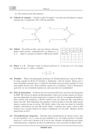 Nível 2

      (e) Não existem esses dois números.

199. Cálculo de ângulos – Calcule o valor do ângulo x em cada uma das ﬁguras a seguir,
     sabendo que os segmentos AB e ED são paralelos.



                A.........................................................................................................................................................B
                 .
                                                                                                                                                                                      A........................................................................................................................................................B
                                                                                                                                                                                       .                                                                                                                                                       .
                                                                                                                                                                                                                                                                                                                                               .
                                                                                                                                                        ..
                                                                                                                                                         .                                                                                                                ..
                                                                                                                                                                                                                                                                           ..
                                                                                                                                                                                                                                                                           ..
                                                                                                                                                      ..
                                                                                                                                                      ..
                                                                                                                                                     ...                                                                                                                     ...
                                                                                                                                                                                                                                                                              ..
                                                                                                                                                                                                                                                                              ..
                                                                                                                            25o ......
                                                                                                                                   ...                                                                                                                                          ...
                                                                                                                                                                                                                                                                                 ...                          160o
                                                                                                ..
                                                                                                 .                              ...                                                                                                                                                ...
                                                                                                                                                                                                                                                                                    .....
                                                                                                                                                                                                                                                                                       ...
                                                                                              ..
                                                                                             ..
                                                                                            ...                                                                                                                                                                                           ...
                                                                                                                                                                                                                                                                                          ...
                                                                                          ...
                                                                                         ...                                                                                                                                                                                                 ...
                                                                                                                                                                                                                                                                                              ..
                                                                                      ...
                                                                                       ..                                                                                                                                                                                                       ...
                                                                                                                                                                                                                                                                                                 ..
                                                                                   ...
                                                                                    ..                                                                                                                                                                                                             ...
                                                                                                                                                                                                                                                                                                    ...
                                                                                ...
                                                                                 ..                                                                                                                                                                                                                   ...
                                                                                                                                                                                                                                                                                                       ...
                                                                             ...
                                                                              ..
                                                                                                 C                                                                                                                                                                                                                                                       C
                                                                                                                                                                                                                                                                                                         ..
                                                                                                                                                                                                                                                                                                          ..
                                                                          ...
                                                                           ..
                                                                           ... x
                                                                           .....
                                                                               ..
                                                                                ...
                                                                                  ..
                                                                                                                                                                                                                                                                                               x ..............
                                                                                                                                                                                                                                                                                                             .
                                                                                   ...
                                                                                     ..                                                                                                                                                                                                           ....
                                                                                                                                                                                                                                                                                                    .
                                                                                      ...
                                                                                        ..
                                                                                         ...                                                                                                                                                                                                    ..
                                                                                                                                                                                                                                                                                               ..
                                                                                                                                                                                                                                                                                               ..
                                                                                           ..                                                                                                                                                                                               ..
                                                                                                                                                                                                                                                                                            ..
                                                                                                                                                                                                                                                                                             .
                                                                                            ...
                                                                                             ...
                                                                                               ...
                                                                                                ..                                                                                                                                                                                     .....
                                                                                                                                                                                                                                                                                        ...
                                                                                                  ...
                                                                                                   ..                                                                                                                                                                                ...
                                                                                                                                                                                                                                                                                    ..
                                                                                                     ...
                                                                                                      .                                                                                                                                                                           ...
                                                                                                                                                                                                                                                                                 ..
                                                                                            o ....      ..
                                                                                                        ..                                                                                                                                                           o ....    ...
                                                                                                                                                                                                                                                                              ..
                                                                                   55                     ..
                                                                                                           ..                                                                                                                                                150 ....       ..
                       .............................................................................
                        ...........................................................................         ..
                                                                                                             .                                                                               ..............................................................................
                                                                                                                                                                                              .............................................................................

                E                                                                                                                                          D                          E                                                                                                                                         D



200. Tabela – Na tabela ao lado, com seis colunas e diversas                                                                                                                                                                                                                                  1                             2                       3    4    5     6
     linhas, estão escritos, ordenadamente, os números 1, 2,                                                                                                                                                                                                                                  7                             8                       9    10   11   12
     3, 4, . . . Qual é a posição do número 1 000 nessa tabela?                                                                                                                                                                                                                               13                            14                     ···


                                                                                                                                                                                                                                                                                                   .
                                                                                                                                                                                                                                                                                                   .                              .
                                                                                                                                                                                                                                                                                                                                  .                 .
                                                                                                                                                                                                                                                                                                                                                    .    .
                                                                                                                                                                                                                                                                                                                                                         .    .
                                                                                                                                                                                                                                                                                                                                                              .    .
                                                                                                                                                                                                                                                                                                                                                                   .
                                                                                                                                                                                                                                                                                                   .                              .                 .    .    .    .

201. Entre 1 e 2 – Encontre todos os inteiros positivos a e b tais que a/5 e b/7 sejam
     menores do que 1 e valha a condição
                                                                                                                                                                                    a b
                                                                                                                                                                               1    +  2.
                                                                                                                                                                                    5 7

202. Triatlon – Maria está planejando participar do Triatlon-Brasil que consta de 800 m
     de nado, seguido de 20 km de bicicleta e, ﬁnalmente, 4 km de corrida. Maria corre a
     uma velocidade constante que é o triplo da velocidade com que nada e pedala 2,5 vezes
     mais rápido do que corre. Para terminar a prova em, no máximo, 1 hora e 20 minutos,
     qual deve ser sua velocidade mínima em cada uma das três modalidades?

203. Foto de formatura – O diretor de certa escola decidiu tirar uma foto dos formandos
     de 2008. Ele colocou os alunos em ﬁlas paralelas, todas com o mesmo número de alunos,
     mas essa disposição era muito larga para o campo de visão de sua máquina fotográﬁca.
     Para resolver esse problema, o diretor resolveu tirar um aluno por ﬁla, colocando-os
     numa nova ﬁla. Essa disposição não agradou o diretor porque a nova ﬁla tinha quatro
     alunos a menos do que as outras. Ele decide, então, tirar mais um aluno de cada ﬁla
     original, colocando-os na nova ﬁla recém criada, e constata que, agora, todas as ﬁlas
     ﬁcaram com o mesmo número de alunos e ﬁnalmente tira sua foto. Quantos alunos
     apareceram na foto?

204. Circunferências tangentes – Desenhe duas circunferências de mesmo centro, uma
     de raio medindo 1 cm e a outra de raio medindo 3 cm. Na região exterior à circunfe-
     rência de 1 cm de raio e interior à de 3 cm de raio, desenhe circunferências que sejam,
     simultaneamente, tangentes às duas circunferências, como mostrado na ﬁgura dada.

64                                                                                                                                                                            OBMEP 2010
 