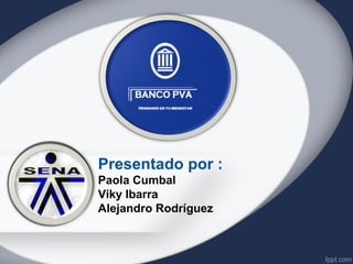 Presentado por :
Paola Cumbal
Viky Ibarra
Alejandro Rodríguez
 