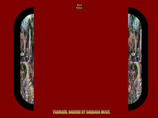 TRANQUIL GARDEN BY BARBARA MOCK Nura Slides 