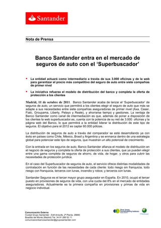 Nota de Prensa




          Banco Santander entra en el mercado de
          seguros de auto con el ‘Superbuscador’

   ...