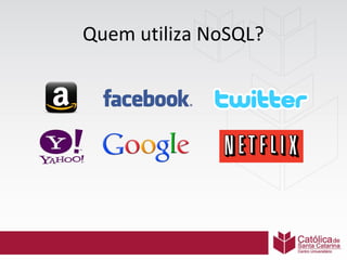 Quem utiliza NoSQL?

 