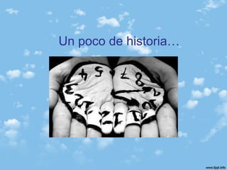 Un poco de historia…
 
