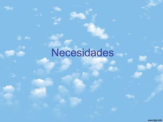 Necesidades
 