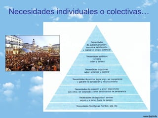 Necesidades individuales o colectivas…
 