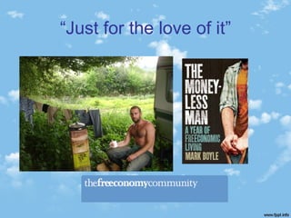 “Just for the love of it”
 