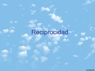 Reciprocidad
 