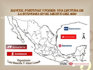 BANCOS, FORTUNAS YPODER: UNA LECTURA DE
          LA ECONOMIA EN EL MEX ICO DEL 2000
0011 0010 1010 1101 0001 0100 1011




                                      1
                                           2
                                     4
 