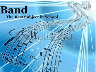 Band The Best Subject in School 