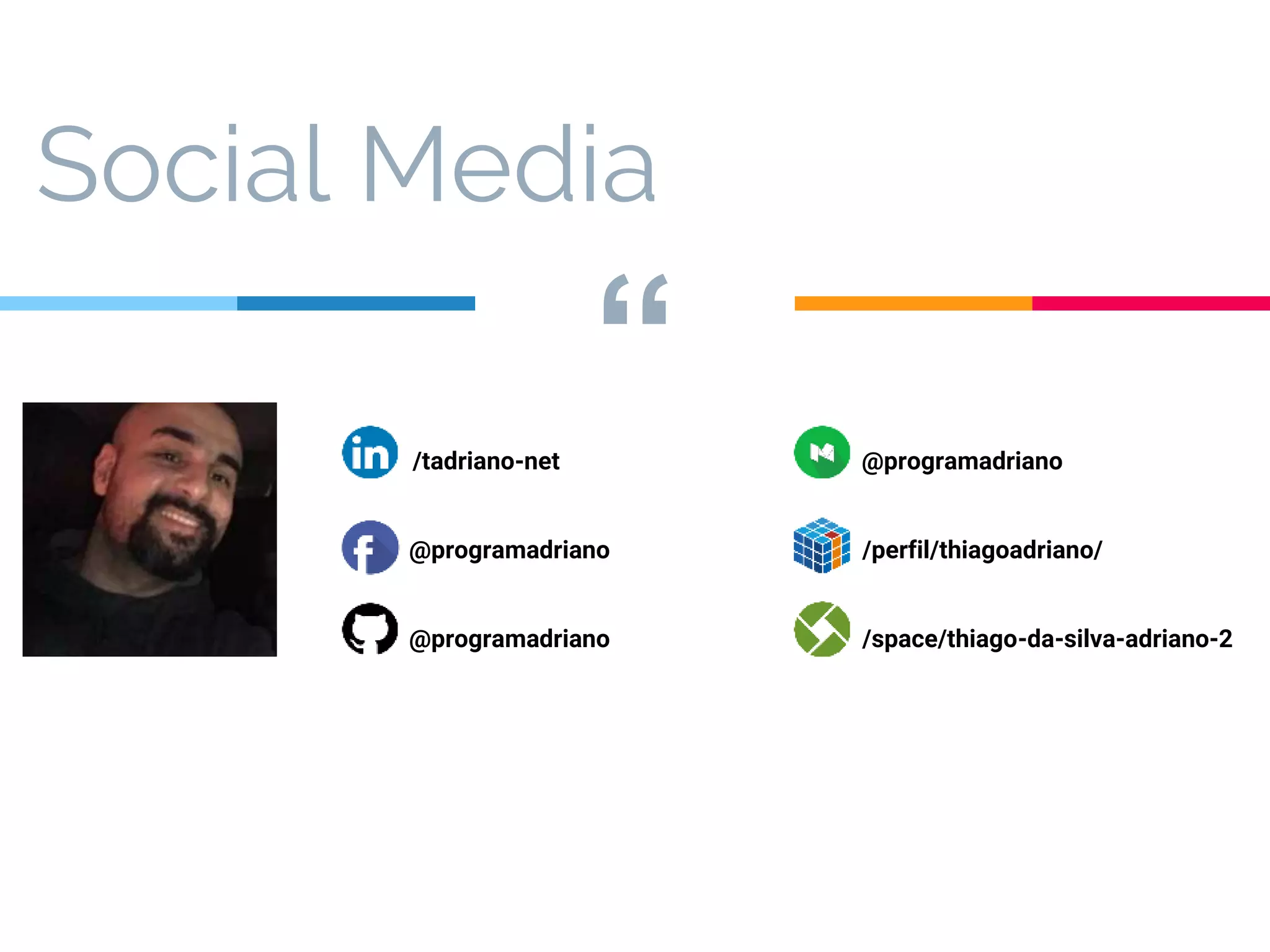 “ Social Media /tadriano-net @programadriano @programadriano /perfil/thiagoadriano/ @programadriano /space/thiago-da-silva-adriano-2