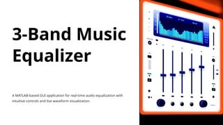 Real-Time 3-Band Audio Equalizer with MATLAB GUI and Waveform ...