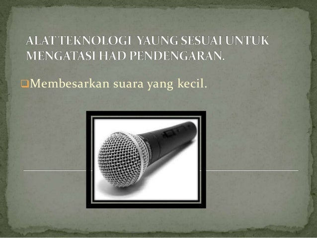 Peralatan Teknologi Untuk Mengatasi Had Pendengaran Dan 