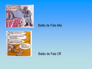 Balão de Fala Alta




Balão de Fala Off
 