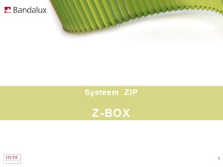Systeem ZIP

 Z-BOX


              1
 