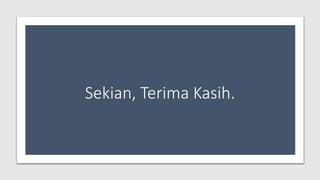 Sekian, Terima Kasih.
 