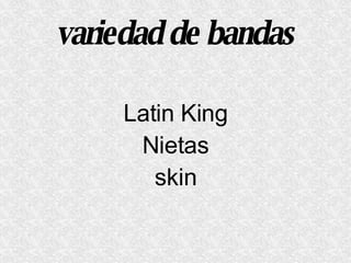 variedad de bandas Latin King Nietas skin 