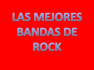 LAS MEJORES BANDAS DE ROCK 