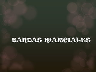 BANDAS MARCIALES
 