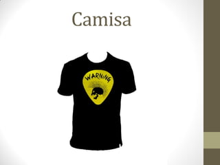 Camisa
 