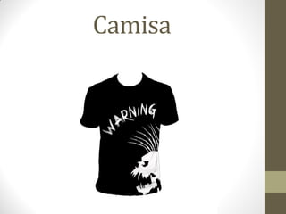 Camisa
 