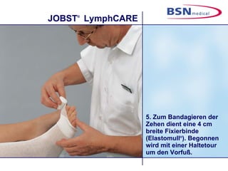 5. Zum Bandagieren der Zehen dient eine 4 cm breite Fixierbinde (Elastomull ® ). Begonnen wird mit einer Haltetour um den Vorfuß. 