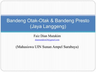 Faiz Dian Mutakim
dianmutakim24@gmail.com
(Mahasiswa UIN Sunan Ampel Surabaya)
Bandeng Otak-Otak & Bandeng Presto
(Jaya Langgeng)
 