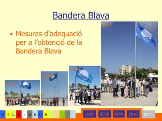 Bandera Blava ,[object Object],2010 2009 2008 2007 2007 2008 2009 2010 