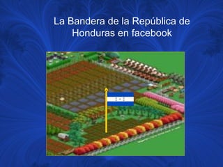 La Bandera de la República de
Honduras en facebook
 